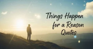 things happen for a reason quotes